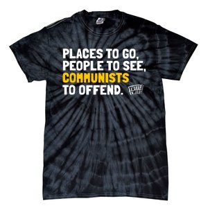 Places To Go People To See Communists To Offend Tie-Dye T-Shirt