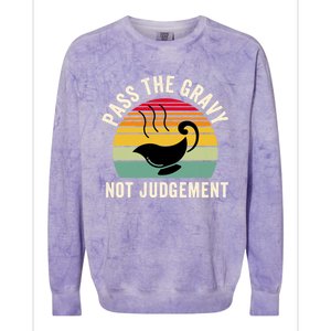 Pass The Gravy Not Judget Funny Thanksgiving Turkey Fami Gift Colorblast Crewneck Sweatshirt