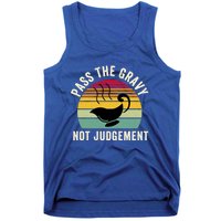 Pass The Gravy Not Judget Funny Thanksgiving Turkey Fami Gift Tank Top