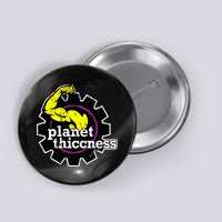 Planet Thiccness Gym Thickness Funny Joke Workout Lover Button