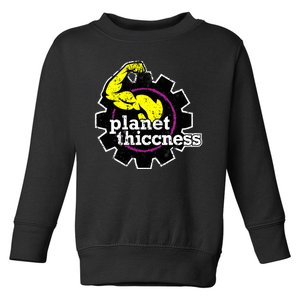 Planet Thiccness Gym Thickness Funny Joke Workout Lover Toddler Sweatshirt