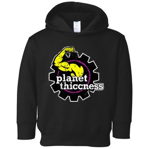 Planet Thiccness Gym Thickness Funny Joke Workout Lover Toddler Hoodie