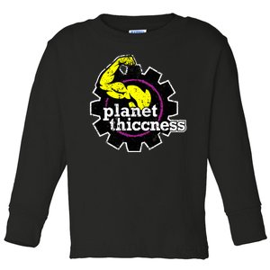 Planet Thiccness Gym Thickness Funny Joke Workout Lover Toddler Long Sleeve Shirt