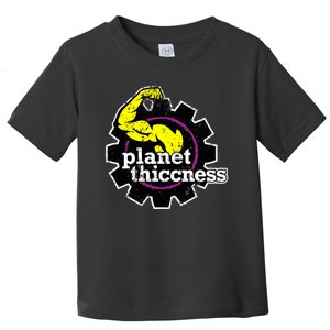 Planet Thiccness Gym Thickness Funny Joke Workout Lover Toddler T-Shirt