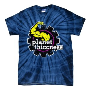 Planet Thiccness Gym Thickness Funny Joke Workout Lover Tie-Dye T-Shirt