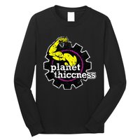 Planet Thiccness Gym Thickness Funny Joke Workout Lover Long Sleeve Shirt