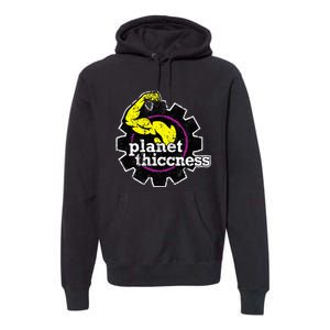 Planet Thiccness Gym Thickness Funny Joke Workout Lover Premium Hoodie