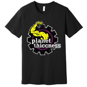 Planet Thiccness Gym Thickness Funny Joke Workout Lover Premium T-Shirt