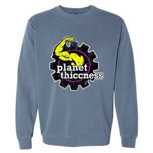 Planet Thiccness Gym Thickness Funny Joke Workout Lover Garment-Dyed Sweatshirt