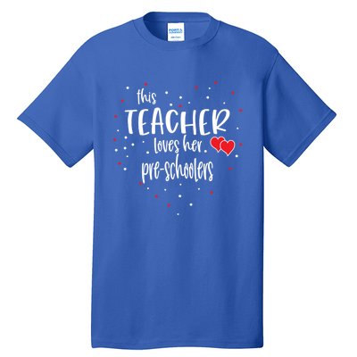 Preschool Teacher Gift Loves Her Preschooler Valentines Day Meaningful Gift Tall T-Shirt