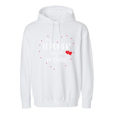 Preschool Teacher Gift Loves Her Preschooler Valentines Day Meaningful Gift Garment-Dyed Fleece Hoodie