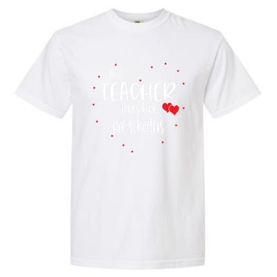 Preschool Teacher Gift Loves Her Preschooler Valentines Day Meaningful Gift Garment-Dyed Heavyweight T-Shirt