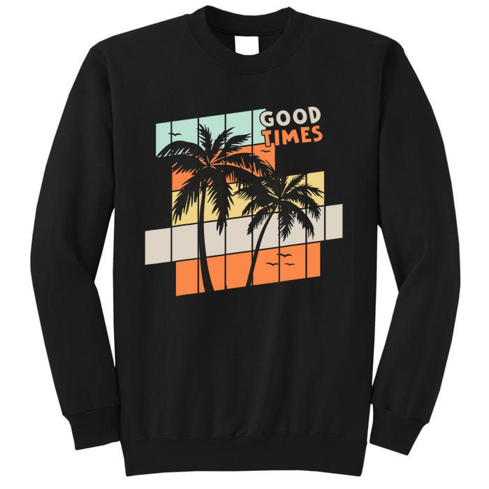 Palm Trees Good Times Retro Palm Trees Beach Summer Tall Sweatshirt