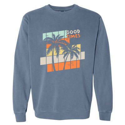 Palm Trees Good Times Retro Palm Trees Beach Summer Garment-Dyed Sweatshirt