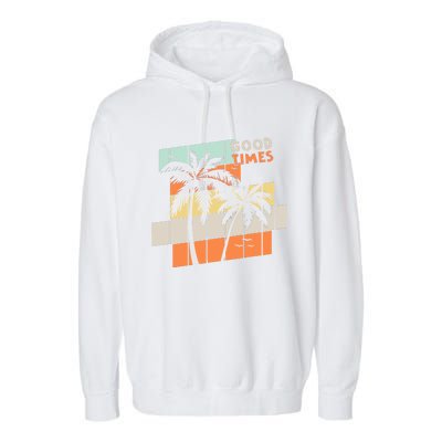 Palm Trees Good Times Retro Palm Trees Beach Summer Garment-Dyed Fleece Hoodie