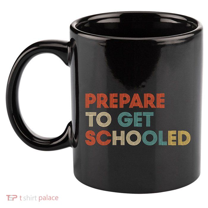 Prepare to Get Schooled Funny Back to School Teacher 11oz C Handle Ceramic Mug
