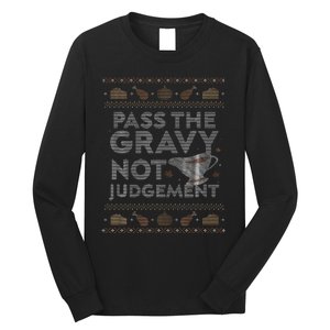 Pass The Gravy Not Judget Funny Ugly Thanksgiving Long Sleeve Shirt