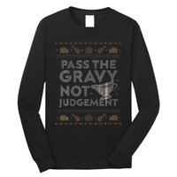 Pass The Gravy Not Judget Funny Ugly Thanksgiving Long Sleeve Shirt