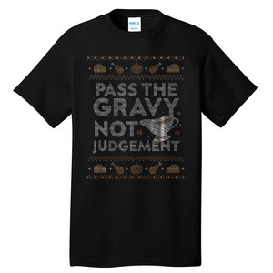 Pass The Gravy Not Judget Funny Ugly Thanksgiving Tall T-Shirt