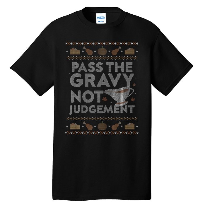 Pass The Gravy Not Judget Funny Ugly Thanksgiving Tall T-Shirt