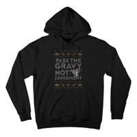 Pass The Gravy Not Judget Funny Ugly Thanksgiving Tall Hoodie