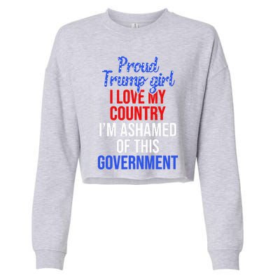 Proud Trump Girl Love My Country Ashamed Of This Government Cropped Pullover Crew