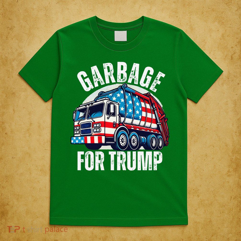 Proud Trump Garbage Supporter Garbage For Trump Garbage T-Shirt