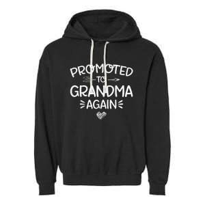 Promoted to Grandma Again New Nana Granny Mothers Day Wo Garment-Dyed Fleece Hoodie