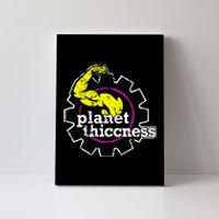 Planet Thiccness Gym Thickness Funny Joke Workout Lover Canvas