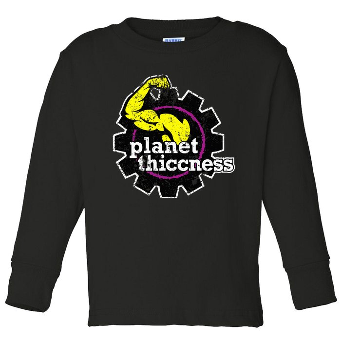 Planet Thiccness Gym Thickness Funny Joke Workout Lover Toddler Long Sleeve Shirt