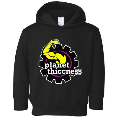 Planet Thiccness Gym Thickness Funny Joke Workout Lover Toddler Hoodie