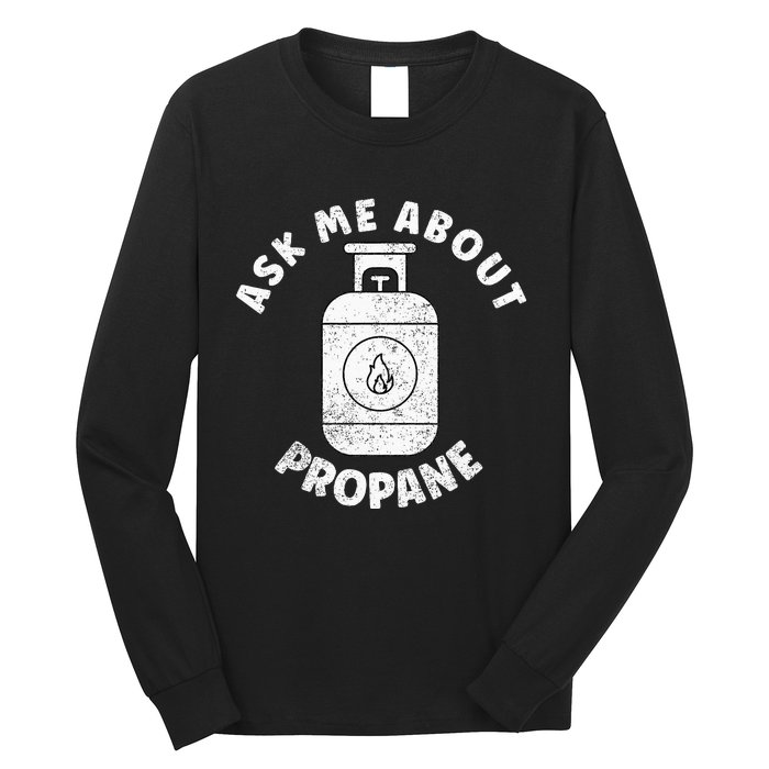 Propane Tank Graphic Ask Me About Propane Long Sleeve Shirt