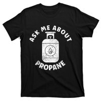 Propane Tank Graphic Ask Me About Propane T-Shirt