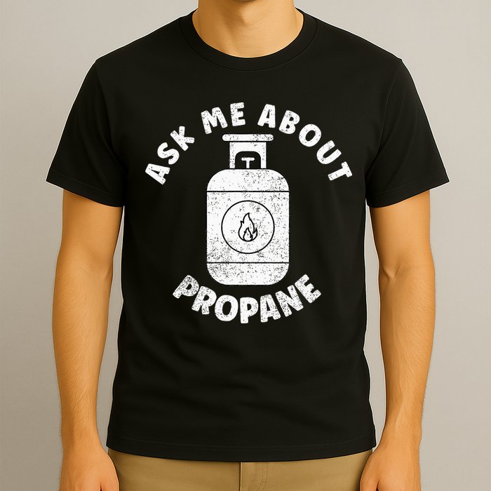 Propane Tank Graphic Ask Me About Propane T-Shirt