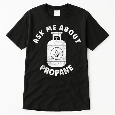 Propane Tank Graphic Ask Me About Propane Tall T-Shirt