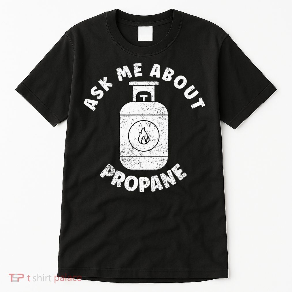 Propane Tank Graphic Ask Me About Propane Tall T-Shirt