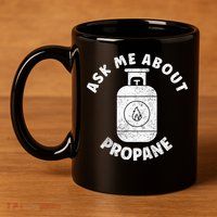Propane Tank Graphic Ask Me About Propane 11oz C Handle Ceramic Mug