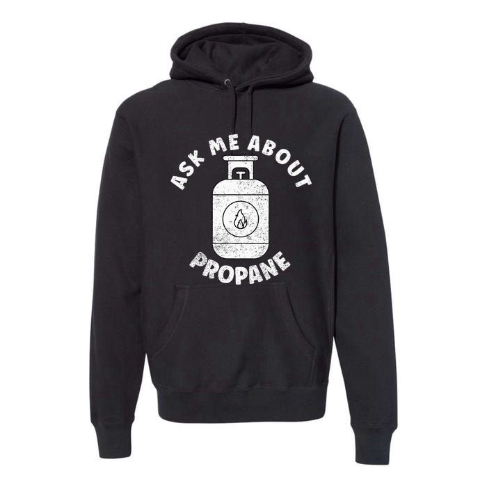 Propane Tank Graphic Ask Me About Propane Premium Hoodie