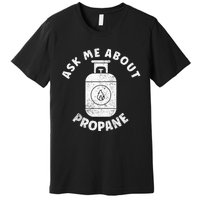 Propane Tank Graphic Ask Me About Propane Premium T-Shirt