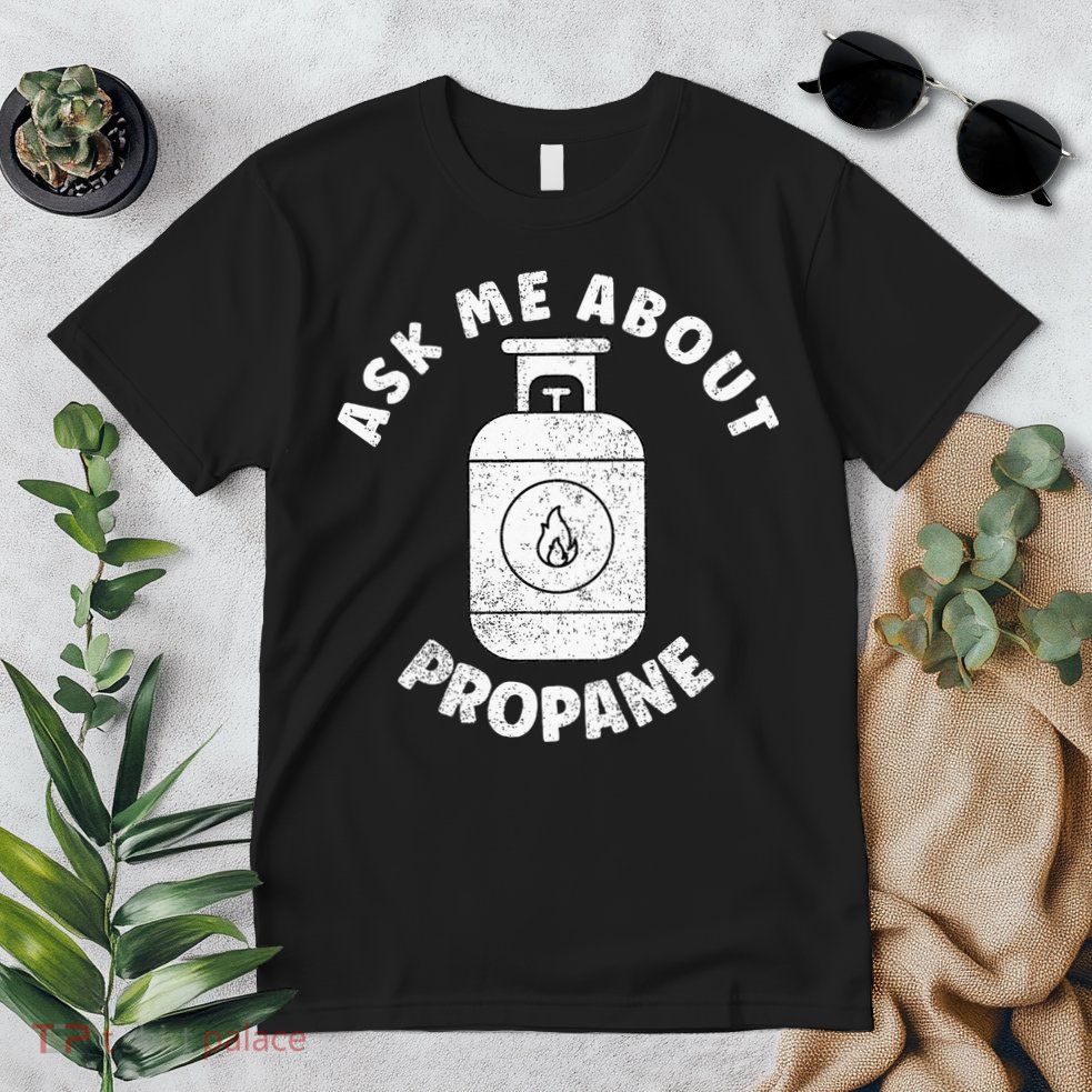 Propane Tank Graphic Ask Me About Propane Premium T-Shirt