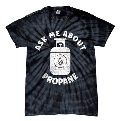 Propane Tank Graphic Ask Me About Propane Tie-Dye T-Shirt