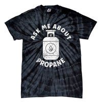 Propane Tank Graphic Ask Me About Propane Tie-Dye T-Shirt