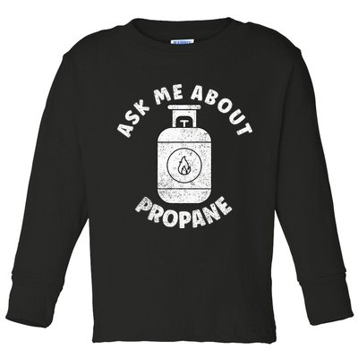 Propane Tank Graphic Ask Me About Propane Toddler Long Sleeve Shirt