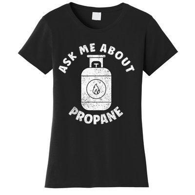 Propane Tank Graphic Ask Me About Propane Women's T-Shirt