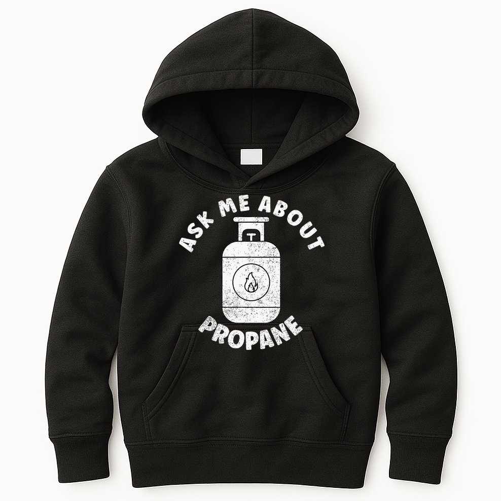 Propane Tank Graphic Ask Me About Propane Kids Hoodie