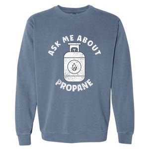 Propane Tank Graphic Ask Me About Propane Garment-Dyed Sweatshirt