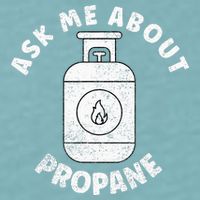 Propane Tank Graphic Ask Me About Propane Sueded Cloud Jersey T-Shirt