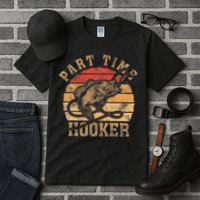 Part Time Hooker Funny Fishermen Sarcastic Joke For Dad Tall T-Shirt