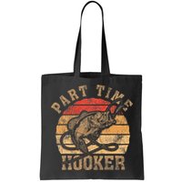 Part Time Hooker Funny Fishermen Sarcastic Joke For Dad Bag
