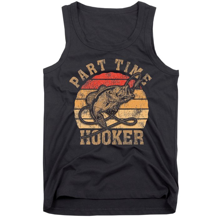 Part Time Hooker Funny Fishermen Sarcastic Joke For Dad Tank Top